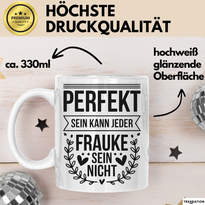 Frauke Tasse Geschenk Perfekt Sein Kann Jeder Geschenkidee Geburtstag Weiß Trendation