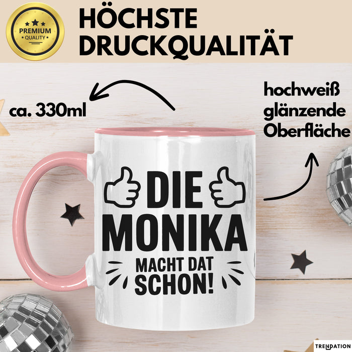 Monika Tasse Geschenk Die Monika Macht Dat Schon Geschenkidee Becher mit Name Rosa Trendation