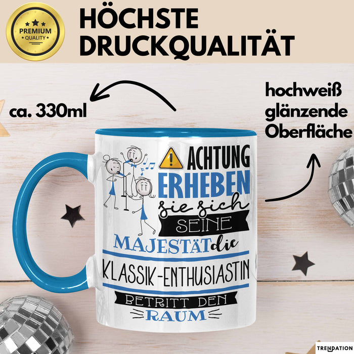 Klassik-Enthusiastin Tasse Geschenk Lustiger Spruch Bitte Erheben Sie Sich Seine Majestät Die Klassik-Enthusiastin Betritt Den Raum Blau Trendation