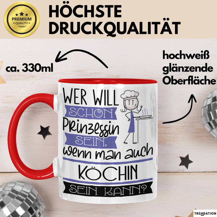 Köchin Tasse Geschenk Spruch Wer Will Schon Prinzessin Sein Wenn Man Auch Köchin Sein Kann Rot Trendation