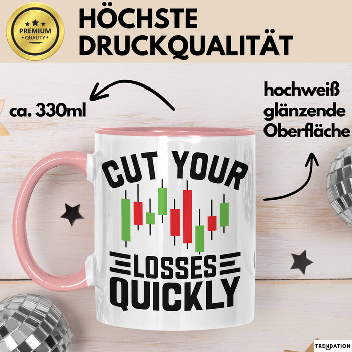 Aktienhändler Tasse Geschenk Cut Your Losses Quickly Geschenkidee Trader Börse Rosa Trendation