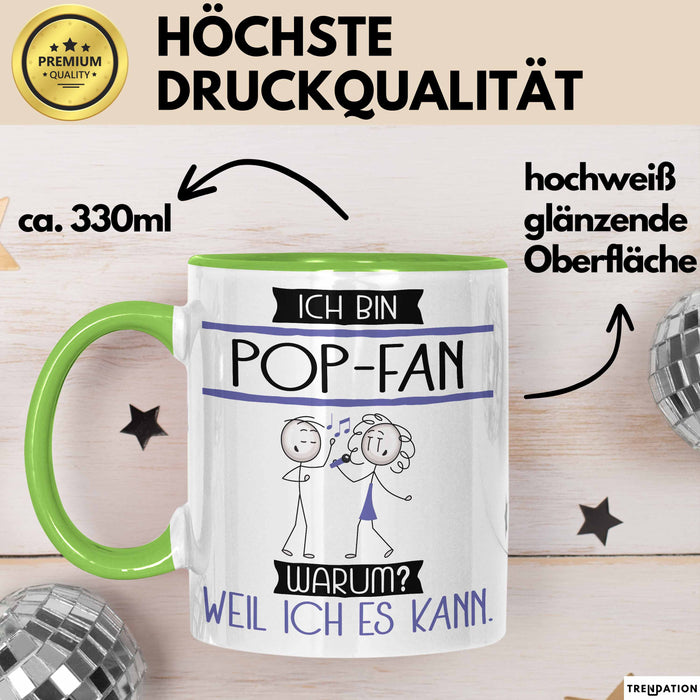 Pop-Fan Tasse Geschenk Ich Bin Pop-Fan Warum Weil Ich Es Kann Geschenkidee Geburtstag Grün Trendation