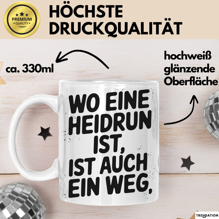 Heidrun Tasse Geschenk Wo Eine Heidrun Ist Ist Auch Ein Weg Geschenkidee Becher mit Name Weiß Trendation