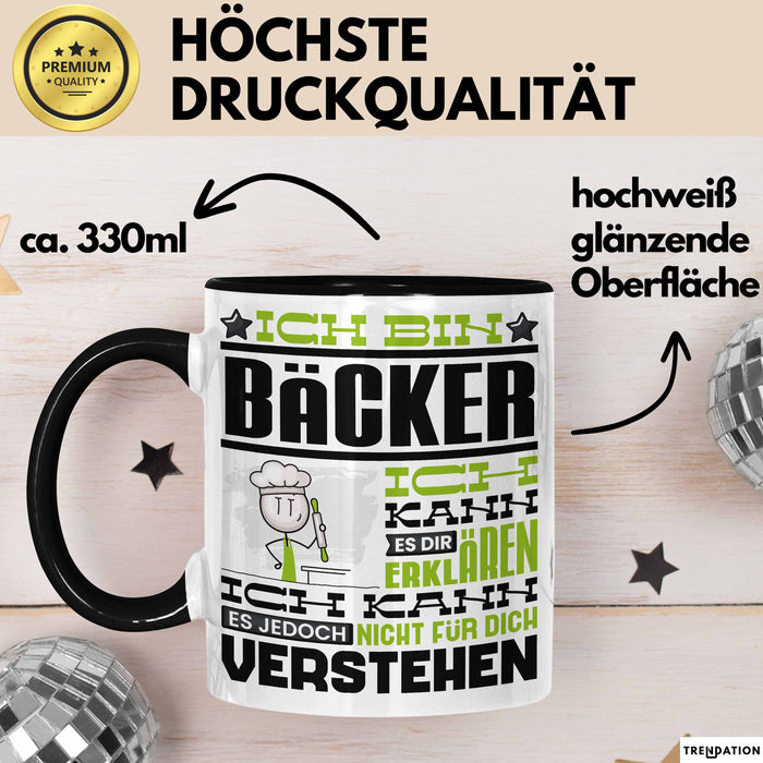 Bäcker Geschenk Tasse Geschenkidee für Bäcker Geburtstag Lustiger Spruch Ich Bin Bäcker Ich Kann Es Dir Erklären Aber Nicht Für Dich Verstehen Funny Schwarz Trendation