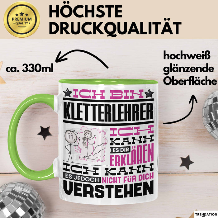Kletterlehrer Geschenk Kaffee-Tasse Geschenkidee für Kletterlehrer Ich Bin Kletterlehrer Ich Kann Es Dir Erklären Jedoch Nicht Für Dich Verstehen Spruch Lustig Grün Trendation