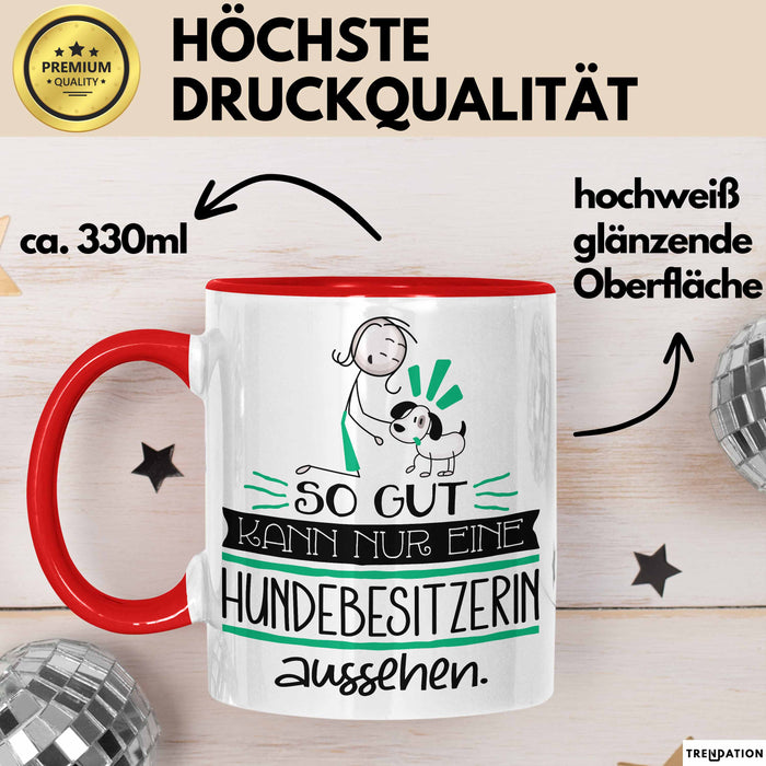 Hundebesitzerin Geschenk Tasse So Gut Kann Nur Eine Hundebesitzerin Aussehen Geschenkidee Geburtstag Weihnachten Lustig Rot Trendation