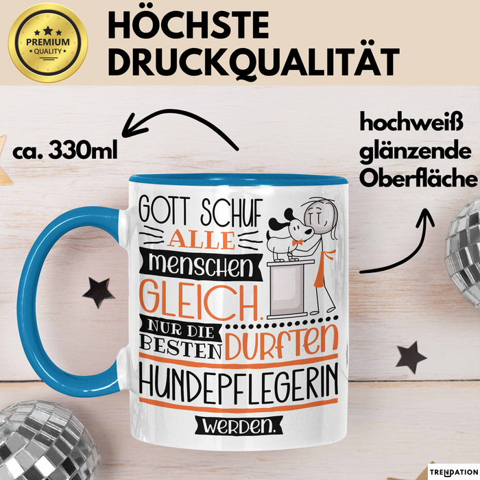 Hundepflegerin Geschenk Becher Tasse Gott Schuf Alle Menschen Gleich Nur Die Besten Durfeten Hundepflegerin Werden Geschenkidee Lustig Blau Trendation