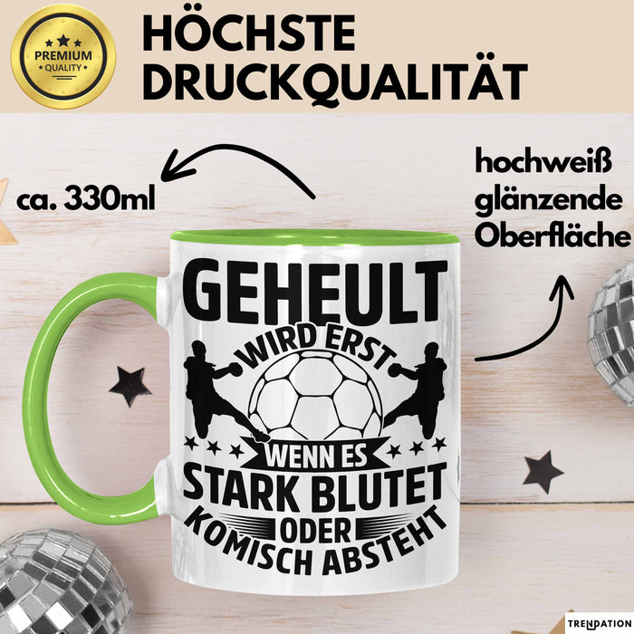 Handball Geschenk Tasse Geschenkidee Handball-Spieler Handballspielerin Mädchen Jungs Kaffee-Becher Geheult Wird Erst Wenn Es Stark Grün Trendation