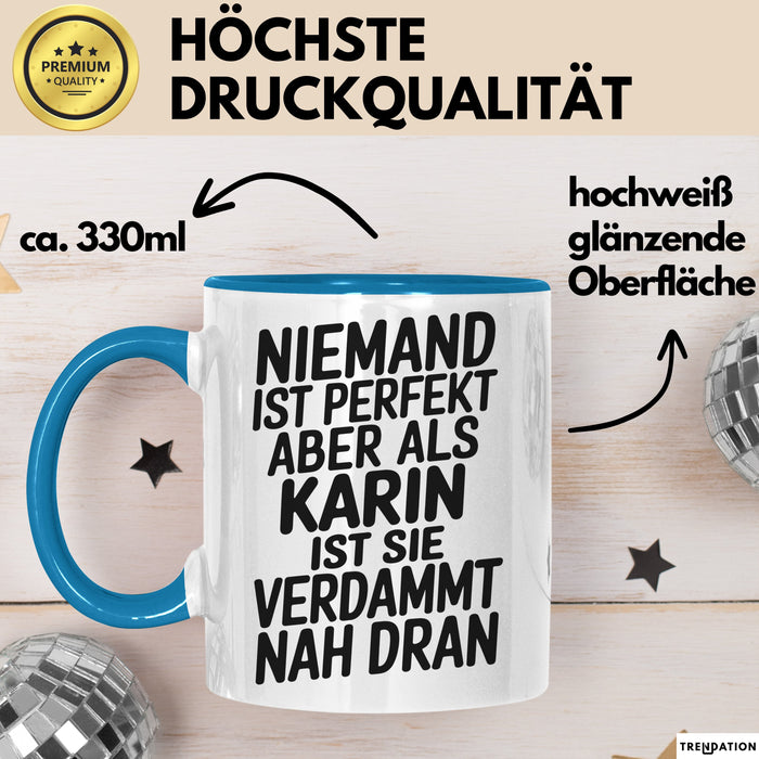 Karin Tasse Geschenk Niemand Ist Perfekt Karin Verdammt Nah Dran Geschenkidee Blau Trendation