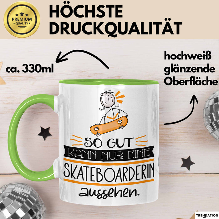 Skateboarderin Geschenk Tasse So Gut Kann Nur Eine Skateboarderin Aussehen Geschenkidee Geburtstag Weihnachten Lustig Grün Trendation