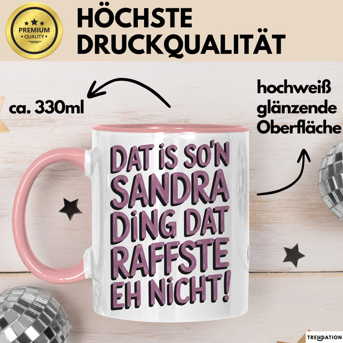 Sandra Tasse Geschenk Dat Is Son Sandra Ding Raffste Eh Nicht Geschenkidee Rosa Trendation