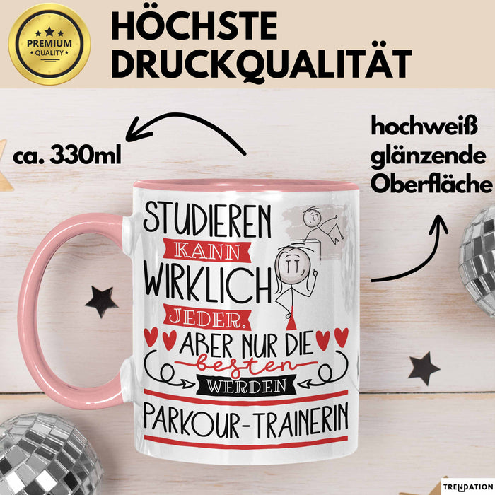 Parkour-Trainerin Tasse Lustiges Geschenk Studieren Kann Wirklich Jeder Nur Die Besten Werden Parkour-Trainerin Rosa Trendation