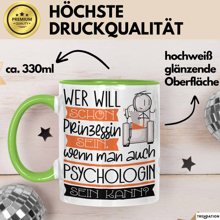 Psychologin Tasse Geschenk Spruch Wer Will Schon Prinzessin Sein Wenn Man Auch Psychologin Sein Kann Grün Trendation
