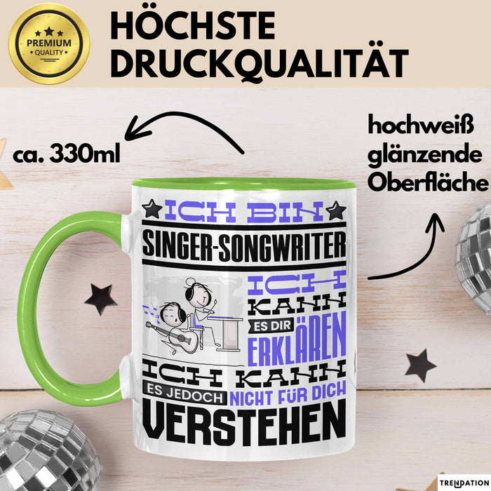 Singer-Songwriter Geschenk Tasse Geschenkidee für Singer-Songwriter Geburtstag Lustig Ich Bin Singer-Songwriter Ich Kann Es Dir Erklären Aber Nicht Für Dich Verstehen Grün Trendation