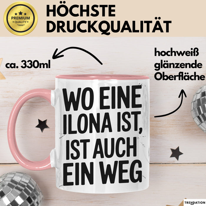 Ilona Tasse Geschenk Wo Eine Ilona Ist Ist Auch Ein Weg Geschenkidee Becher mit Name Rosa Trendation
