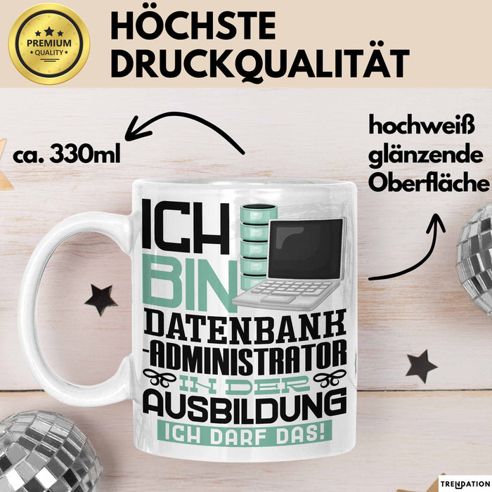 Datenbankadministrator Ausbildung Tasse Geschenk Ich Bin Datenbankadministrator In Der Ausbildung Ich Darf Das Geschenkidee Spruch Weiß Trendation