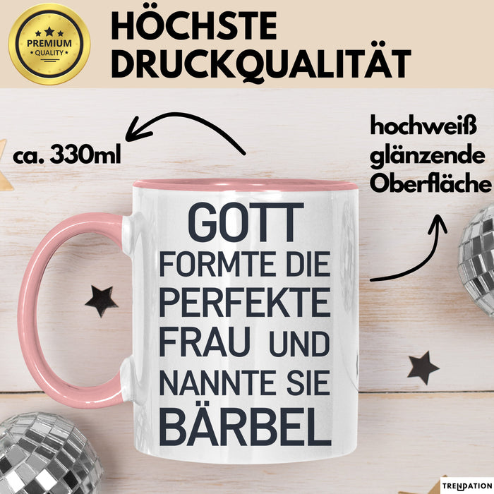 Bärbel Tasse Geschenk Gott Formte Die Perfekte Frau Bärbel Geschenkidee Rosa Trendation