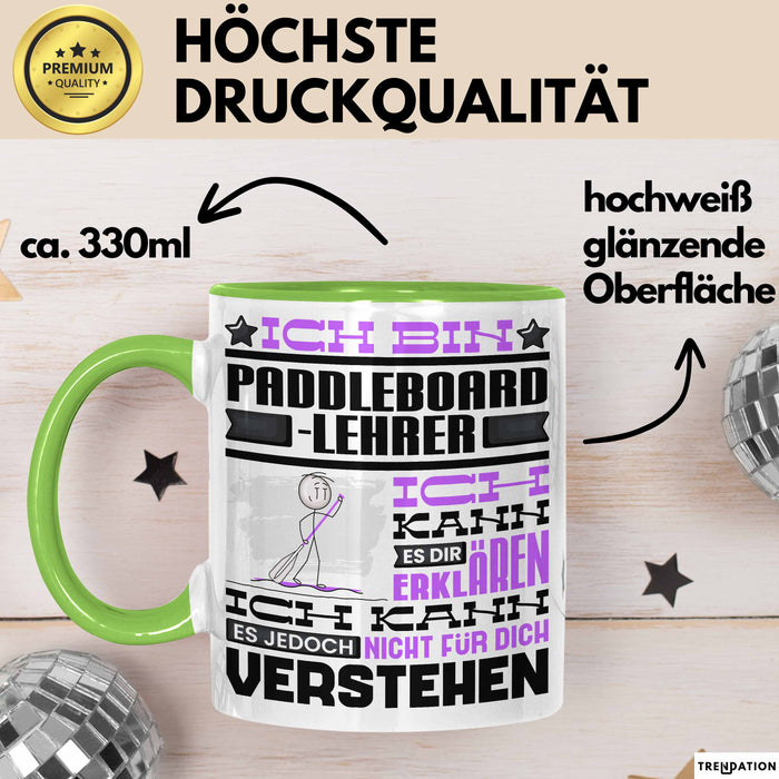 Paddelboard-Lehrer Geschenk Kaffee-Tasse Geschenkidee für Paddelboard-Lehrer Ich Bin Paddelboard-Lehrer Ich Kann Es Dir Erklären Jedoch Nicht Für Dich Verstehen Spruch Lustig Grün Trendation