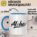 Hawaii Hawaiianer Tasse Geschenk Lustige Geschenkidee Spruch Aloha Blau Trendation