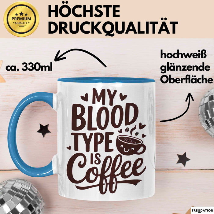 Kaffeeliebhaber Tasse Geschenk Lustige Geschenkidee Spruch Mein Bluttyp ist Kaffee Blau Trendation