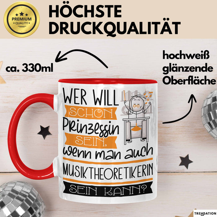 Musiktheoretikerin Tasse Geschenk Spruch Wer Will Schon Prinzessin Sein Wenn Man Auch Musiktheoretikerin Sein Kann Rot Trendation