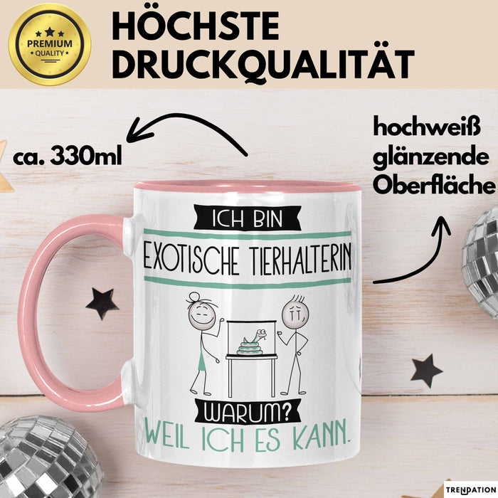 Exotische Tierhalterin Tasse Geschenk Ich Bin Exotische Tierhalterin Warum Weil Ich Es Kann Geschenkidee Geburtstag Rosa Trendation