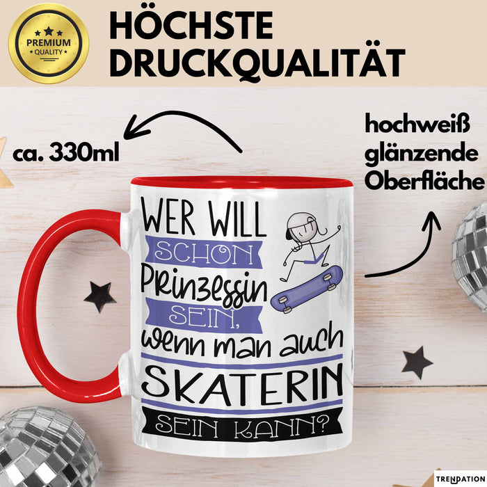 Skaterin Tasse Geschenk Spruch Wer Will Schon Prinzessin Sein Wenn Man Auch Skaterin Sein Kann Rot Trendation