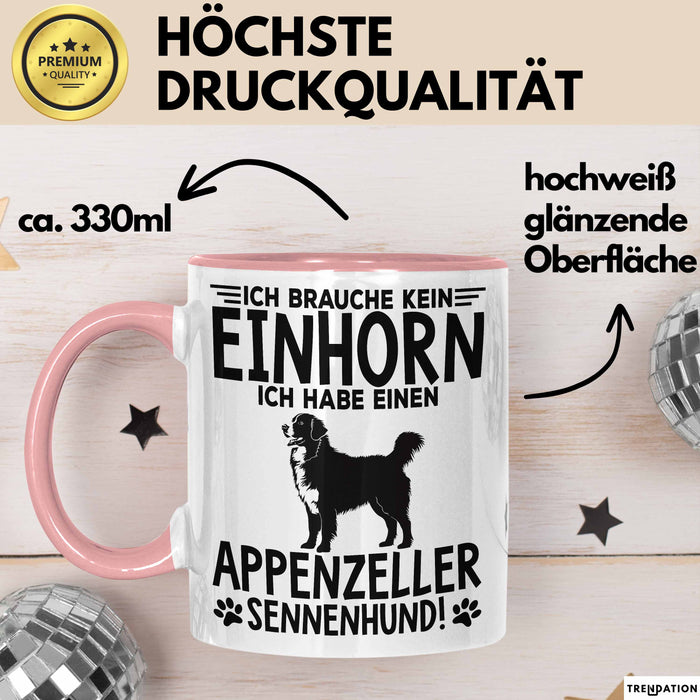 Appenzeller Sennenhund Hund Tasse Geschenk Lustige Geschenkidee Spruch Ich Brauche Kein Einhorn Ich Habe Einen Appenzeller Sennenhund Rosa Trendation