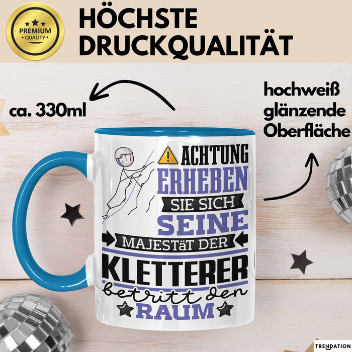Kletterer Geschenk Tasse Lustiger Spruch Erheben Sie Sich Der Kletterer Betritt den Raum Blau Trendation