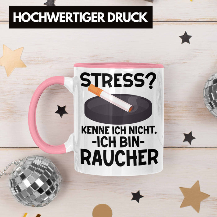 Raucher Geschenk Tasse Spruch Stress? Kenne Ich Nicht Ich Bin Raucher Geschenkidee Zigaretten Rosa Trendation