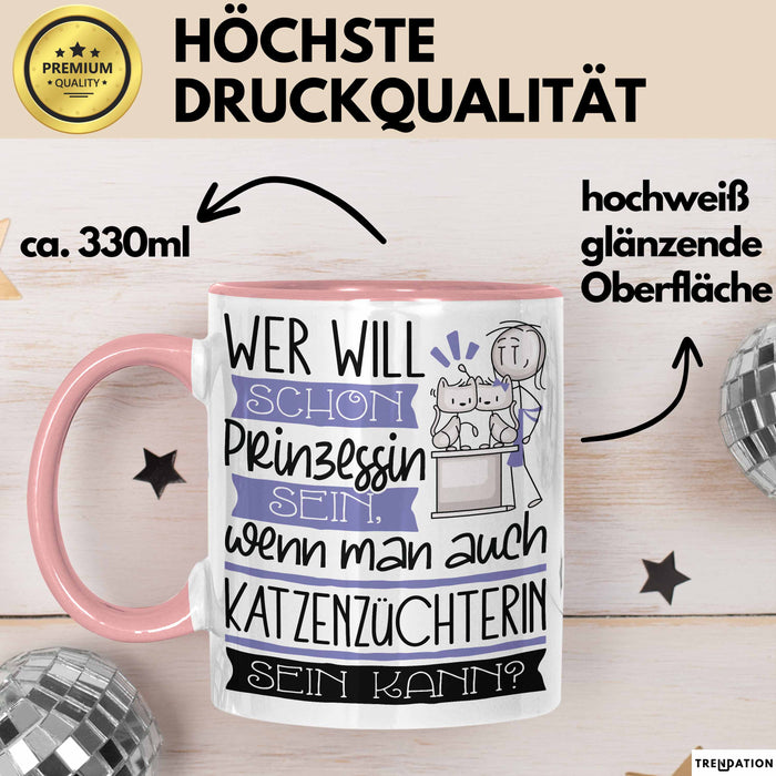 Katzenzüchterin Tasse Geschenk Spruch Wer Will Schon Prinzessin Sein Wenn Man Auch Katzenzüchterin Sein Kann Rosa Trendation