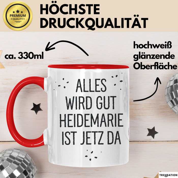 Heidemarie Tasse Geschenk Alles Ist Gut Heidemarie Ist Jetz Da Geschenkidee Becher mit Name Rot Trendation