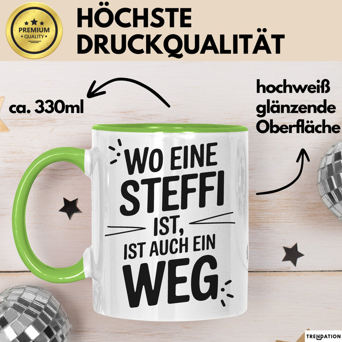 Steffi Tasse Geschenk Wo Eine Steffi Ist Ist Auch Ein Weg Geschenkidee Becher mit Name Grün Trendation