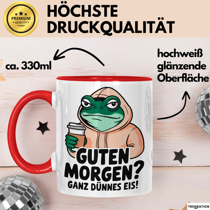 Sarkastischer Frosch Tasse Geschenk Lustige Geschenkidee Spruch Guten Morgen? Ganz Dünnes Eis Rot Trendation