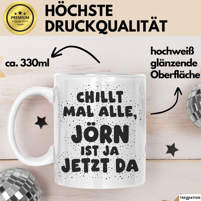 Joern Tasse Chillt Mal Alle, Joern Ist Ja Jetzt Da Geschenk
