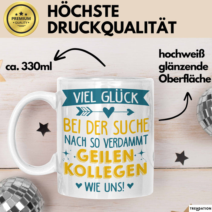 Büroarbeit Kollege Tasse Geschenk Lustige Geschenkidee Spruch Viel Glück Bei Der Suche Nach So Verdammt Geilen Kollegen Wie Uns Weiß Trendation