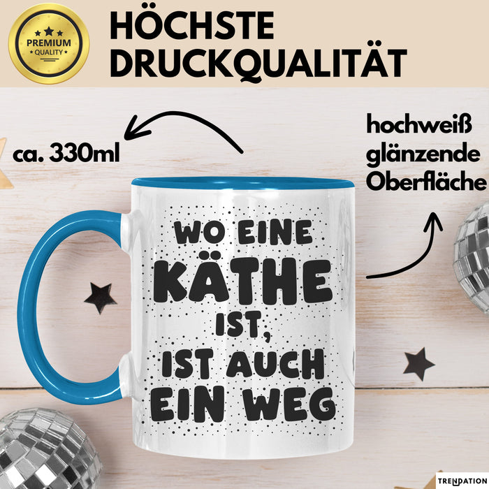 Kaethe Tasse Wo Eine Kaethe Ist, Ist Auch Ein Weg Geschenk