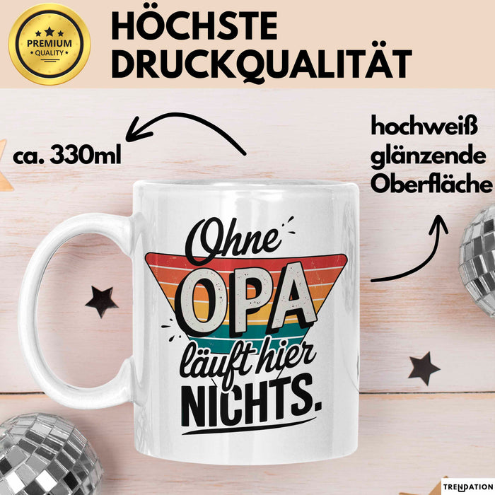 Opa Großvater Tasse Becher Geschenk Lustige Geschenkidee Spruch Ohne Opa Läuft Hier Nichts Weiß Trendation