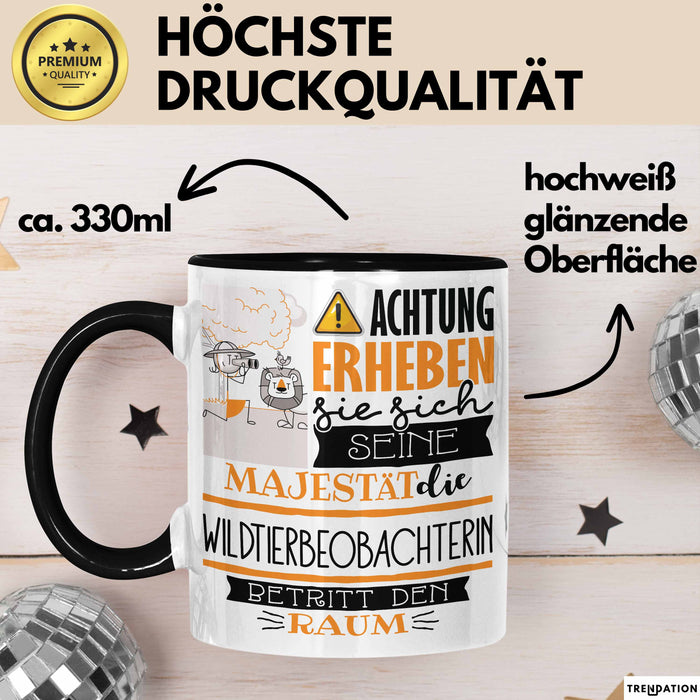 Wildtierbeobachterin Tasse Geschenk Lustiger Spruch Bitte Erheben Sie Sich Seine Majestät Die Wildtierbeobachterin Betritt Den Raum Schwarz Trendation