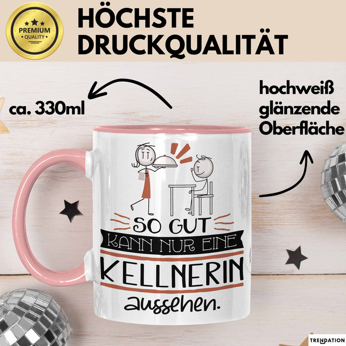 Kellnerin Geschenk Tasse So Gut Kann Nur Eine Kellnerin Aussehen Geschenkidee Geburtstag Weihnachten Lustig Rosa Trendation