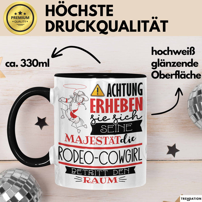 Rodeo-Cowgirl Tasse Geschenk Lustiger Spruch Bitte Erheben Sie Sich Seine Majestät Die Rodeo-Cowgirl Betritt Den Raum Schwarz Trendation