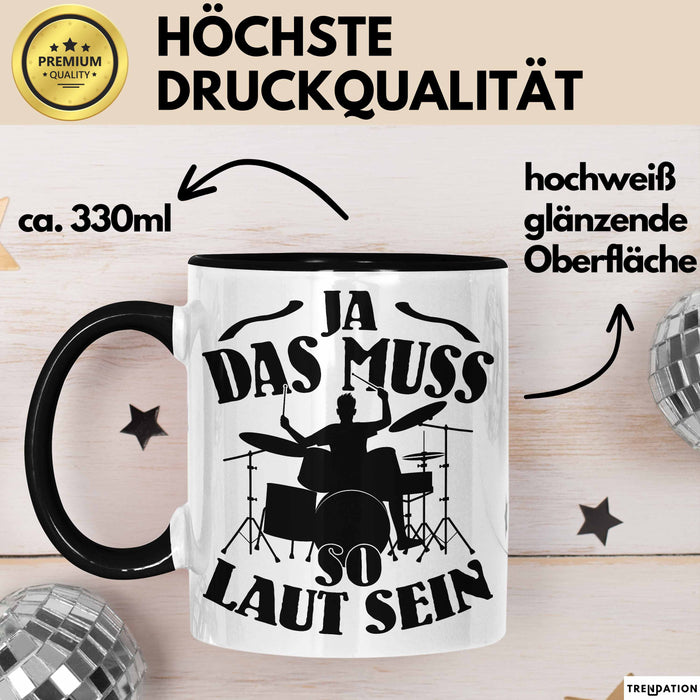Schlagzeug-Spieler Geschenk Drummer Tasse Geschenkidee Spruch Ja Das Muss So Laut Schlagzeuger Schwarz Trendation