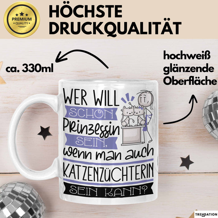 Katzenzüchterin Tasse Geschenk Spruch Wer Will Schon Prinzessin Sein Wenn Man Auch Katzenzüchterin Sein Kann Weiß Trendation