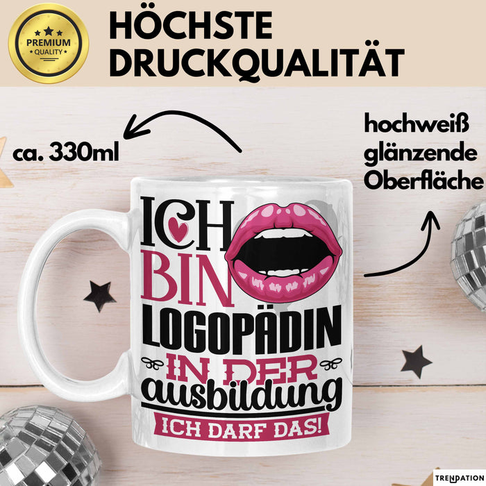 Logopädin Ausbildung Start Geschenk Tasse Ich Bin Logopädin In Der Ausbildung Ich Darf Das Kaffee-Becher Geschenkidee Weiß Trendation