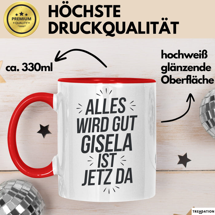 Gisela Tasse Geschenk Alles Ist Gut Gisela Ist Jetz Da Geschenkidee Becher mit Name Rot Trendation