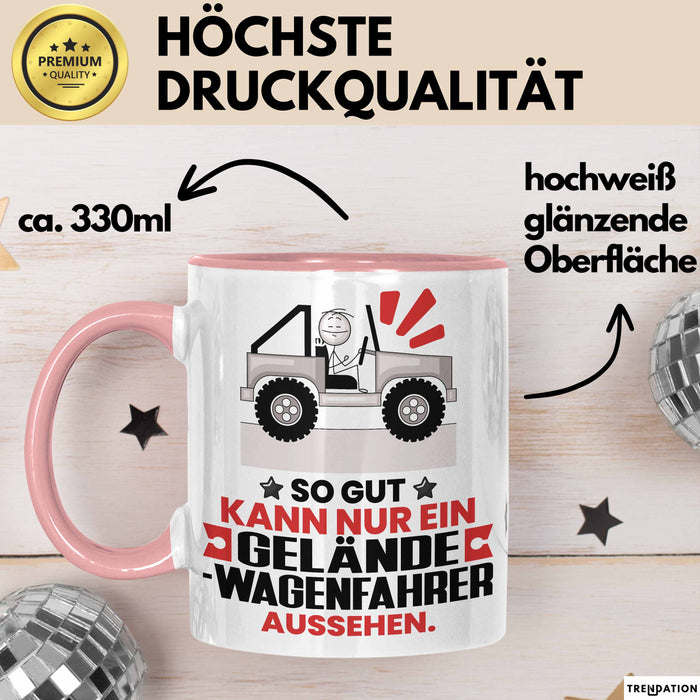 Geländewagenfahrer Geschenk Tasse So Gut Kann Nur Ein Geländewagenfahrer Aussehen Geschenkidee Kaffee-Becher Rosa Trendation