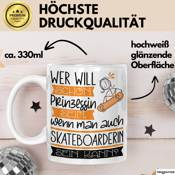 Skateboarderin Tasse Geschenk Spruch Wer Will Schon Prinzessin Sein Wenn Man Auch Skateboarderin Sein Kann Weiß Trendation