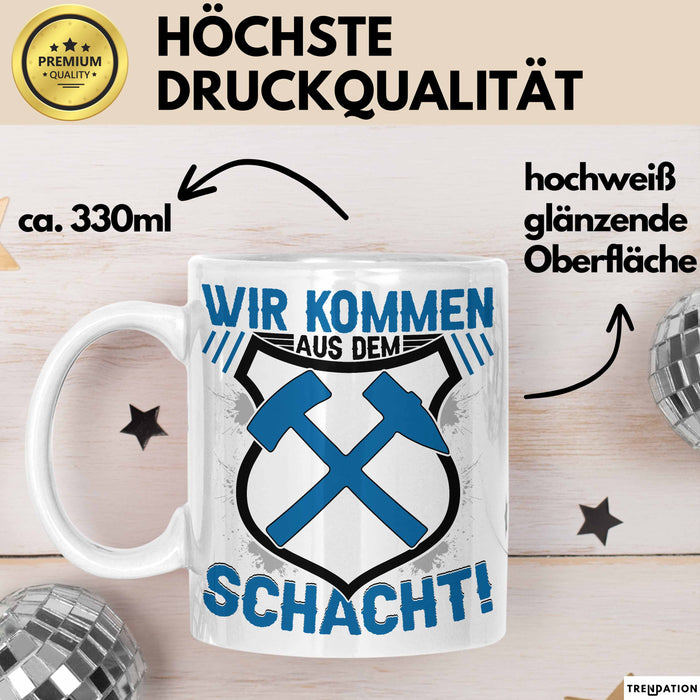 Aue im Erzgebirge Tasse Wir Kommen Aus Dem Schacht Steine Klopfen Kaffee-Becher Geschenkidee Geschenk Weiß Trendation