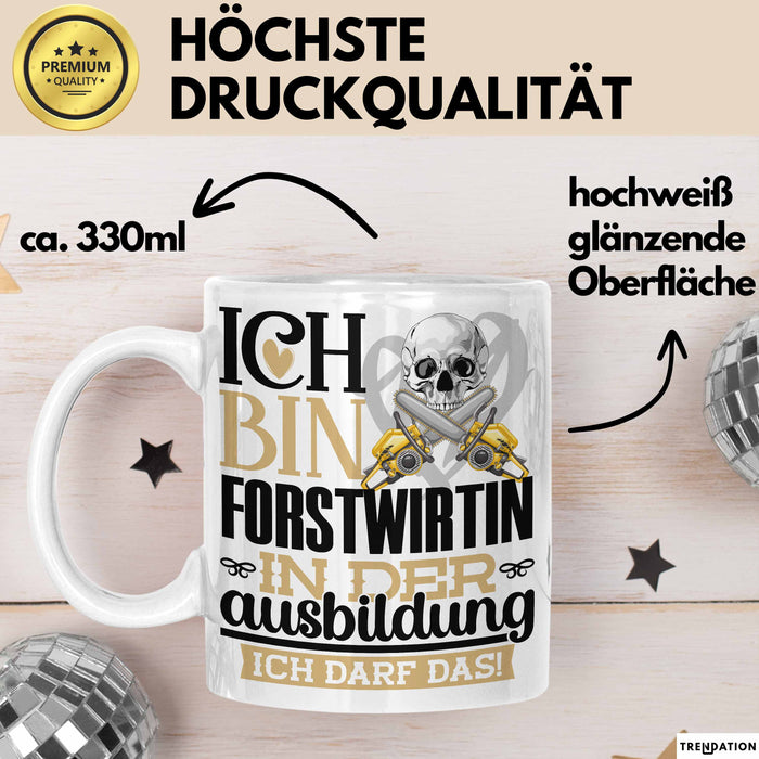 Forstwirtin Ausbildung Start Geschenk Tasse Ich Bin Forstwirtin In Der Ausbildung Ich Darf Das Kaffee-Becher Geschenkidee Weiß Trendation
