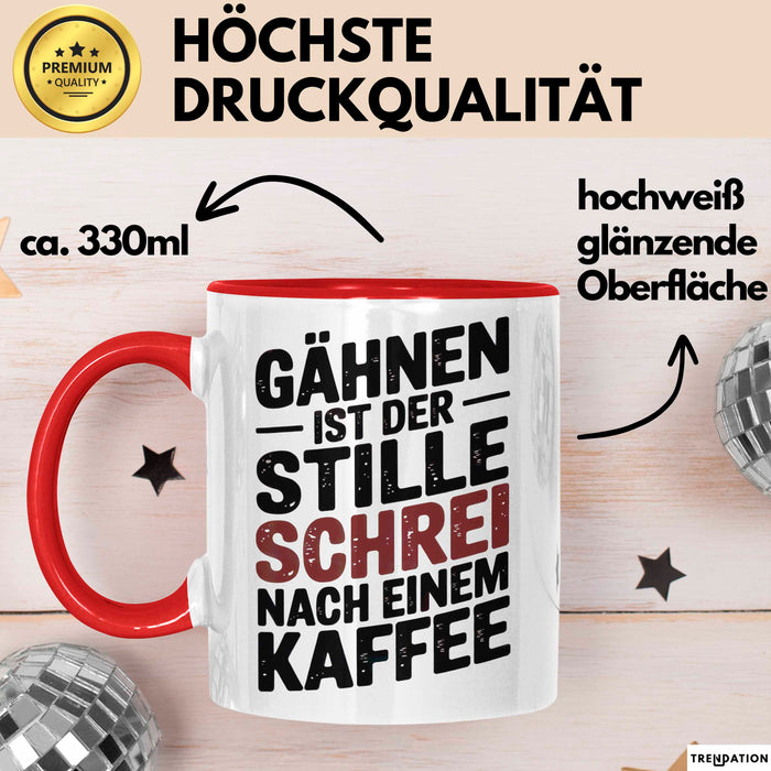 Kaffeeliebhaber Tasse Geschenk Lustige Geschenkidee Spruch Gähnen Ist Der Stille Schrei Nach Einem Kaffee Rot Trendation